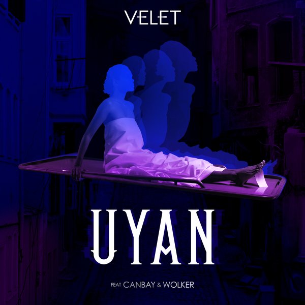 Velet - Uyan Feat. Canbay & Wolker